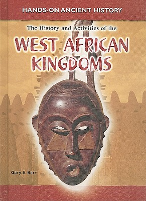 The History and Activities of the West African Kingdoms - Barr, Gary E