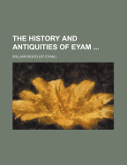 The History and Antiquities of Eyam