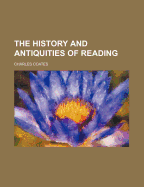 The History and Antiquities of Reading