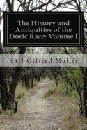 The History and Antiquities of the Doric Race: Volume I