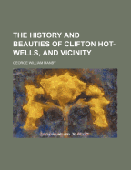 The History and Beauties of Clifton Hot-Wells, and Vicinity