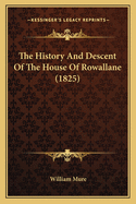 The History and Descent of the House of Rowallane (1825)