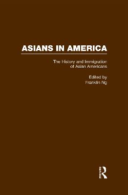 The History and Immigration of Asian Americans - Ng, Franklin (Editor)