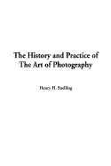 The History and Practice of the Art of Photography