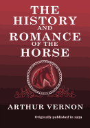 The History and Romance of the Horse