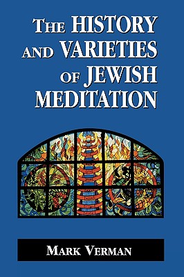 The History and Varieties of Jewish Meditation - Verman, Mark