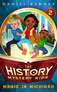 The History Mystery Kids 2: Magic in Michigan