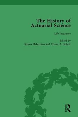 The History of Actuarial Science Vol V - Haberman, Steven (Editor), and Sibbett, Trevor A. (Editor)