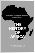 The History of Africa: An in-Depth Exploration of Africa's Complex History