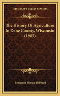 The History of Agriculture in Dane County, Wisconsin (1905)