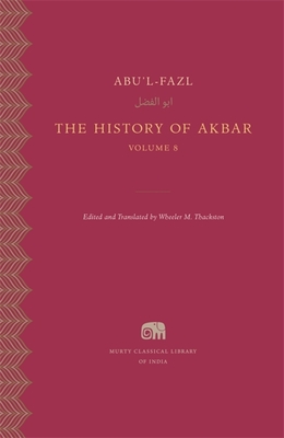The History of Akbar - Abu'l-Fazl, and Thackston, Wheeler M (Translated by)