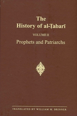 The History of al- abar  Vol. 2: Prophets and Patriarchs - Brinner, William M (Translated by)