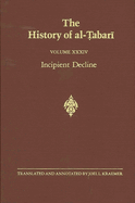 The History of Al- abar  Vol. 34: Incipient Decline: The Caliphates of Al-W thiq, Al-Mutawakkil, and Al-Munta ir A.D. 841-863/A.H. 227-248
