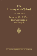 The History of Al-Tabari Vol. 18: Between Civil Wars: The Caliphate of Mu'awiyah A.D. 661-680/A.H. 40-60