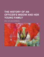 The History of an Officer's Widow and Her Young Family