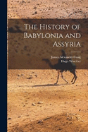 The History of Babylonia and Assyria