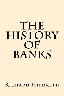 The History of Banks - Hildreth, Richard