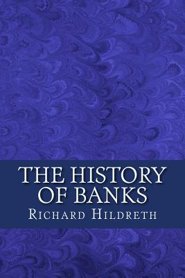 The History of Banks - Hildreth, Richard