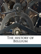 The History of Belgium; Volume 1