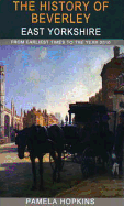 The History of Beverley: From Earliest Times to the Year 2010