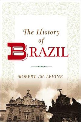 The History of Brazil - Levine, Robert M