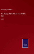 The History of British India from 1805 to 1835: Vol. I