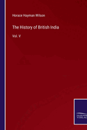 The History of British India: Vol. V