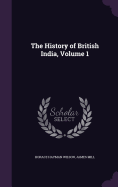 The History of British India, Volume 1