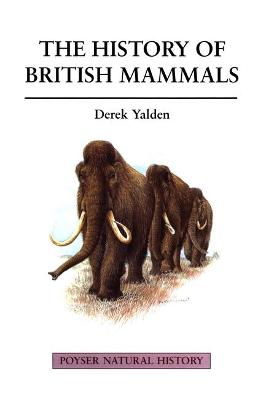 The History of British Mammals - Yalden, Derek W