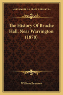 The History of Bruche Hall, Near Warrington (1878)