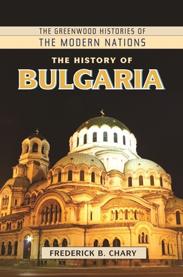 The History of Bulgaria - Chary, Frederick