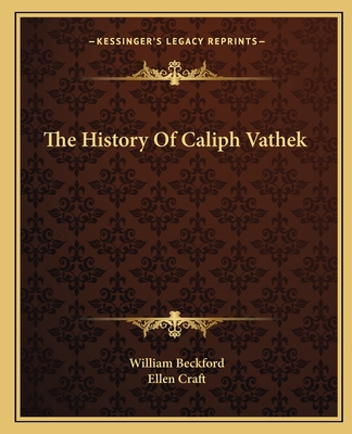 The History Of Caliph Vathek - Beckford, William, and Craft, Ellen