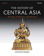The History of Central Asia: The Age of Decline and Revival