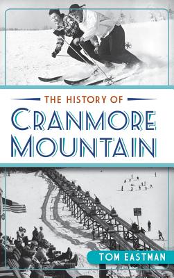 The History of Cranmore Mountain - Eastman, Tom