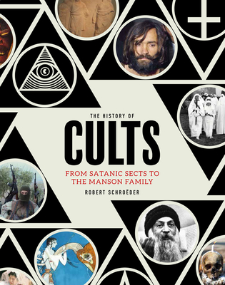 The History of Cults: From Satanic Sects to the Manson Family - Schroder, Robert