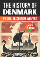 The History of Denmark: Vikings, Absolutism, Welfare