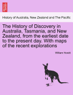 The History of Discovery in Australia, Tasmania, and New Zealand: From the Earliest Date to the Present Day; Volume 1