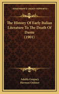 The History of Early Italian Literature to the Death of Dante (1901)