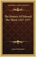 The History of Edward the Third, 1327-1377