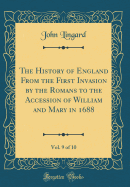 The History of England from the First Invasion by the Romans to the Accession of William and Mary in 1688, Vol. 9 of 10 (Classic Reprint)