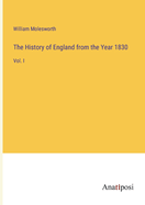 The History of England from the Year 1830: Vol. I