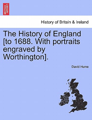 The History of England [To 1688. with Portraits Engraved by Worthington]. - Hume, David