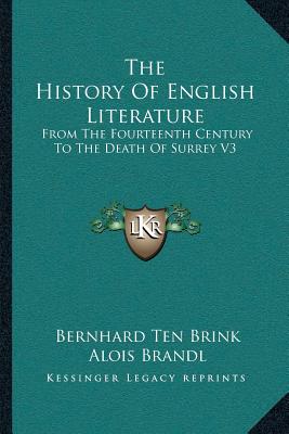 The History Of English Literature: From The Fourteenth Century To The Death Of Surrey V3 - Brink, Bernhard Ten, and Brandl, Alois (Editor), and Schmitz, L Dora (Translated by)