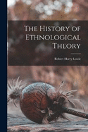 The History of Ethnological Theory