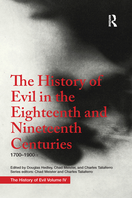 The History of Evil in the Eighteenth and Nineteenth Centuries: 1700-1900 CE - Hedley, Douglas