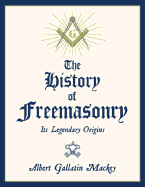 The History of Freemasonry: Its Legendary Origins