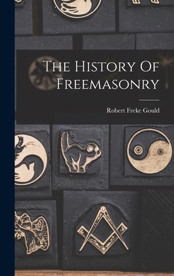 The History Of Freemasonry - Gould, Robert Freke