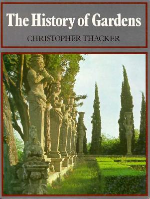 The History of Gardens - Thacker, Christopher