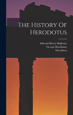 The History Of Herodotus - Herodotus, and Rawlinson, George, and Blakeney, Edward Henry 1869-1955 (Creator)