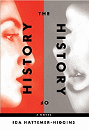 The History of History: A Novel of Berlin - Hattemer-Higgins, Ida